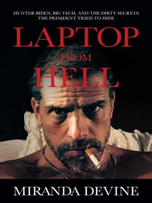 cover image of Laptop from Hell: Hunter Biden, Big Tech, and the Dirty Secrets the President Tried to Hide